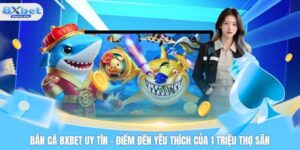 Bắn cá 8XBET uy tín