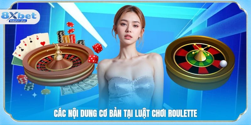 Các nội dung cơ bản tại luật chơi roulette