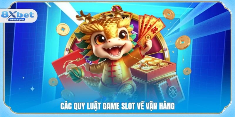 Các quy luật game slot về vận hàng