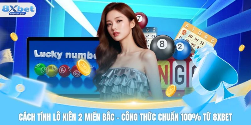 Cách tính lô xiên 2 miền Bắc