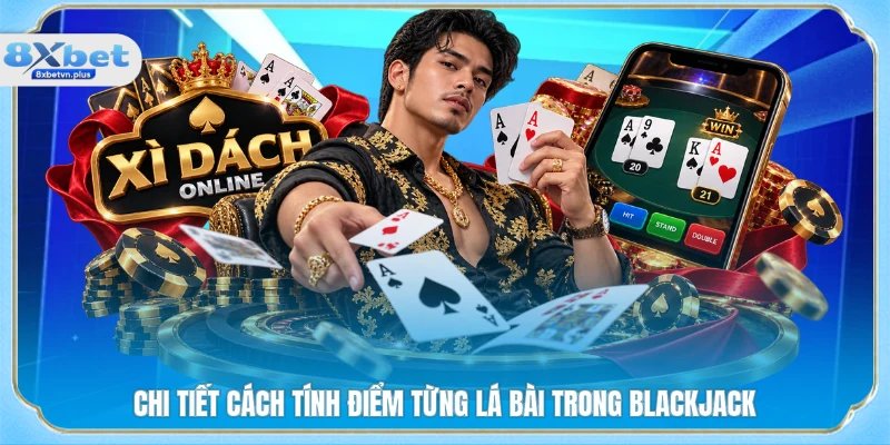 Chi tiết cách tính điểm từng lá bài trong Blackjack