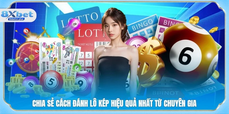 Chia sẻ cách đánh lô kép hiệu quả nhất từ chuyên gia