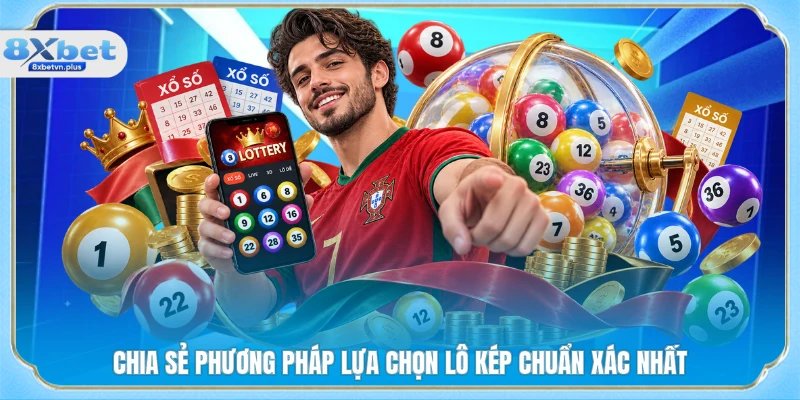 Chia sẻ phương pháp lựa chọn lô kép chuẩn xác nhất