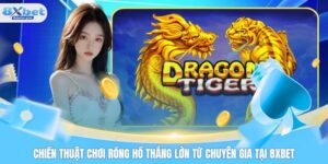 Chiến Thuật Chơi Rồng Hổ
