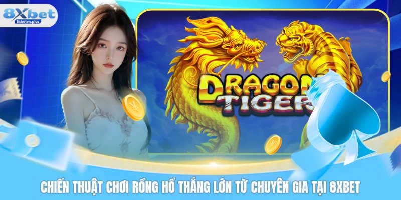 Chiến Thuật Chơi Rồng Hổ