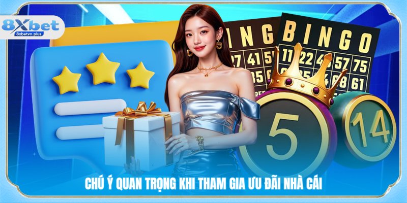 Chú ý quan trọng khi tham gia ưu đãi nhà cái