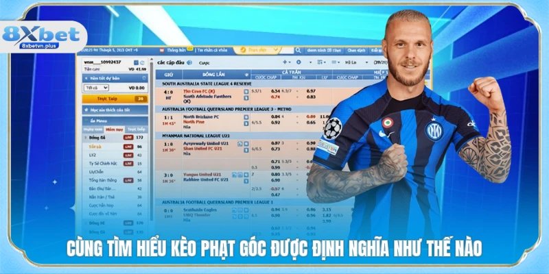 Cùng tìm hiểu kèo phạt góc được định nghĩa như thế nào