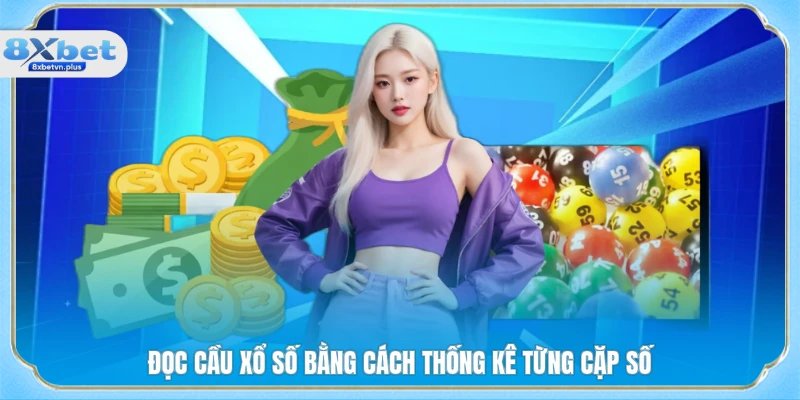 Đọc cầu xổ số bằng cách thống kê từng cặp số