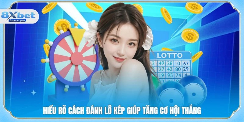 Hiểu rõ cách đánh lô kép giúp tăng cơ hội thắng