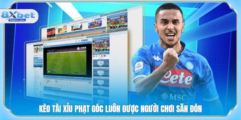 Kèo tài xỉu phạt góc luôn được người chơi săn đón