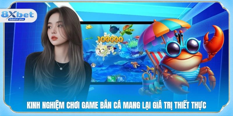 Kinh nghiệm chơi game bắn cá mang lại giá trị thiết thực