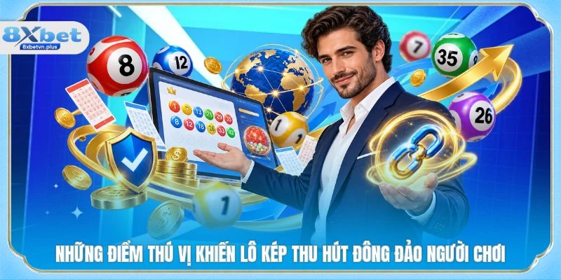 Những điểm thú vị khiến lô kép thu hút đông đảo người chơi