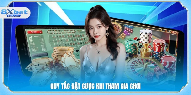 Quy tắc đặt cược khi tham gia chơi