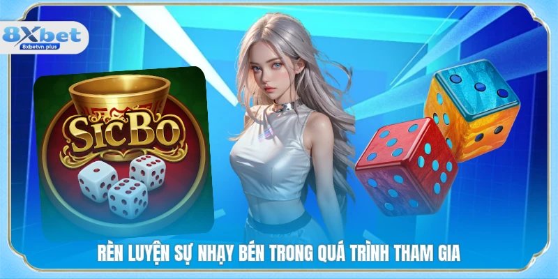 Rèn luyện sự nhạy bén trong quá trình tham gia