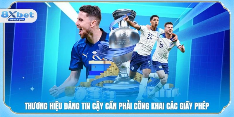 Thương hiệu đáng tin cậy cần phải công khai các giấy phép