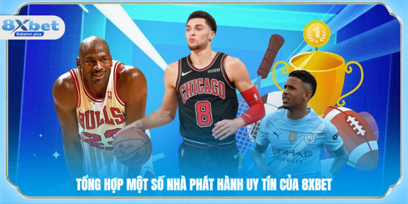Tổng hợp một số nhà phát hành uy tín của 8XBET