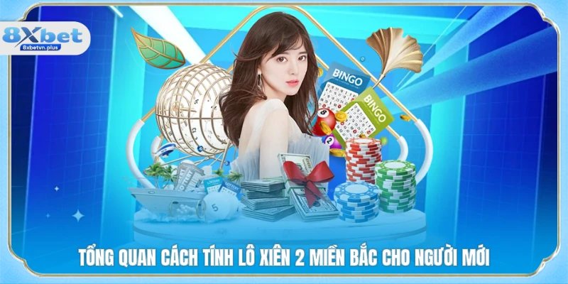 Tổng quan cách tính lô xiên 2 miền Bắc cho người mới